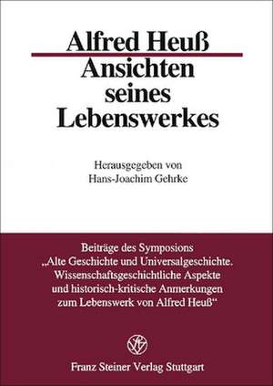 Alfred Heuß - Ansichten seines Lebenswerkes de Hans J. Gehrke