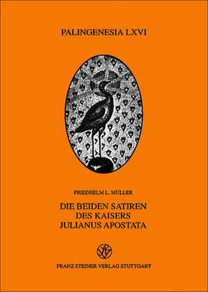 Die beiden Satiren des Kaisers Julianus Apostata de Friedhelm L. Müller