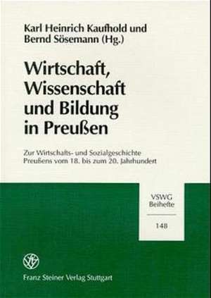 Wirtschaft, Wissenschaft und Bildung in Preußen de Bernd Sösemann