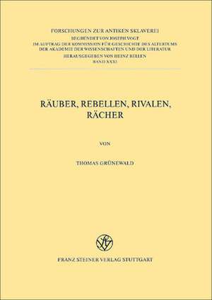 Räuber, Rebellen, Rivalen, Rächer de Thomas Grünewald