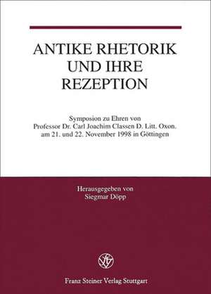 Antike Rhetorik Und Ihre Rezeption de Siegmar Dopp