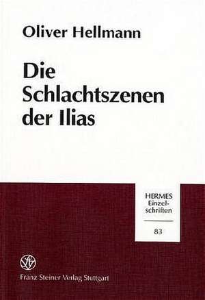 Die Schlachtszenen der Ilias de Oliver Hellmann