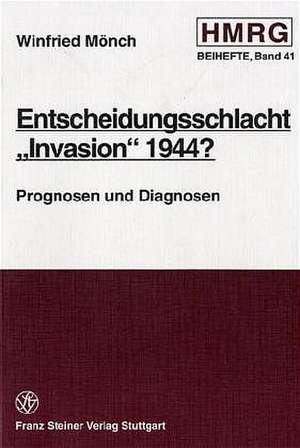 Entscheidungsschlacht "Invasion" 1944? de Winfried Mönch