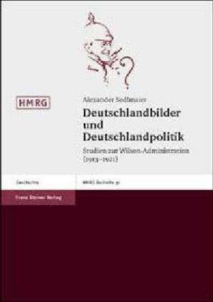 Deutschlandbilder und Deutschlandpolitik de Alexander Sedlmaier