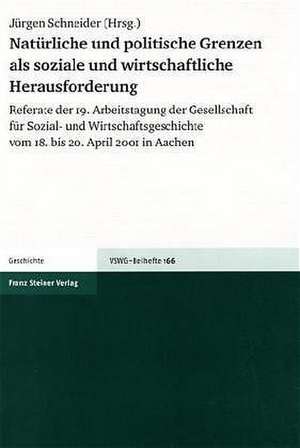 Natürliche und politische Grenzen als soziale und wirtschaftliche Herausforderung de Jürgen Schneider