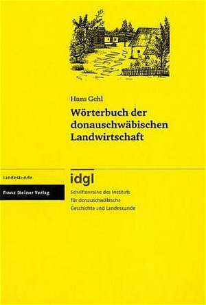 Wörterbuch der donauschwäbischen Landwirtschaft de Hans Gehl