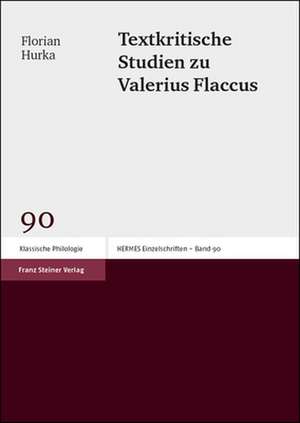 Textkritische Studien zu Valerius Flaccus de Florian Hurka