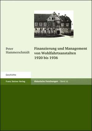 Finanzierung und Management von Wohlfahrtsanstalten 1920 bis 1936 de Peter Hammerschmidt