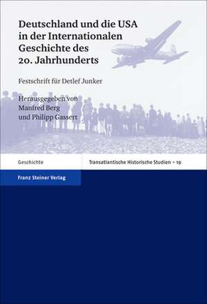 Deutschland und die USA in der Internationalen Geschichte des 20. Jahrhunderts de Manfred Berg