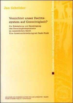 Verzichtet unser Rechtssystem auf Gerechtigkeit? de Jan Schröder