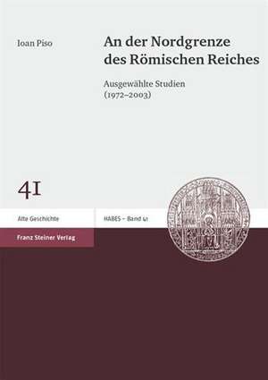 An der Nordgrenze des Römischen Reiches de Ioan Piso