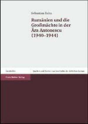 Rumänien und die Großmächte in der Ära Antonescu (1940-1944) de Sebastian Balta