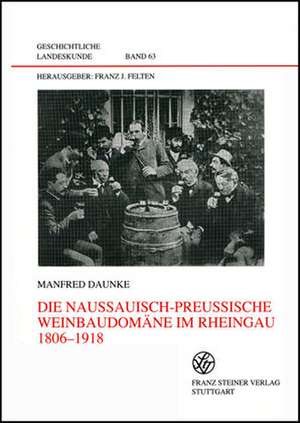 Die nassauisch-preußische Weinbaudomäne im Rheingau 1806-1918 de Manfred Daunke