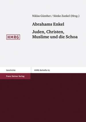 Abrahams Enkel. Juden, Christen, Muslime und die Schoa de Niklas Günther