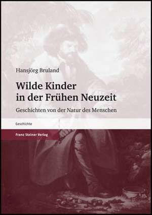 Wilde Kinder in der Frühen Neuzeit de Hansjörg Bruland