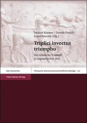 Triplici Invectus Triumpho: Der Romische Triumph in Augusteischer Zeit de Helmut Krasser