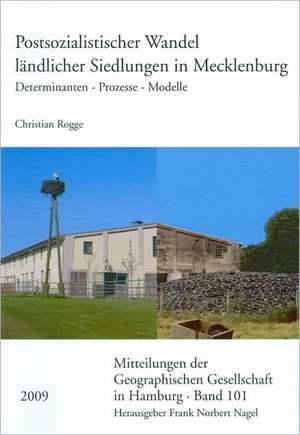 Postsozialistischer Wandel ländlicher Siedlungen in Mecklenburg de Christian Rogge