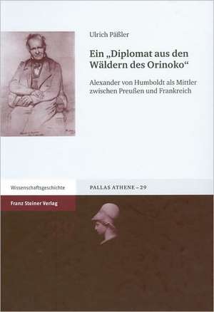 Ein "Diplomat aus den Wäldern des Orinoko" de Ulrich Päßler