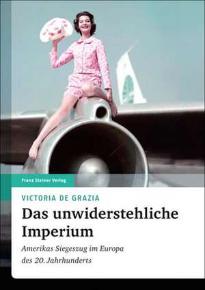 Das unwiderstehliche Imperium de Victoria de Grazia