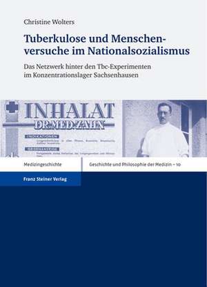 Tuberkulose und Menschenversuche im Nationalsozialismus de Christine Wolters