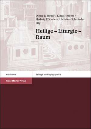 Heilige - Liturgie - Raum de Dieter R. Bauer