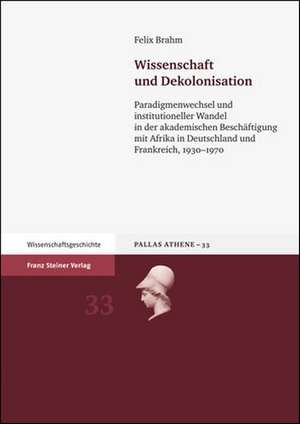 Wissenschaft und Dekolonisation de Felix Brahm