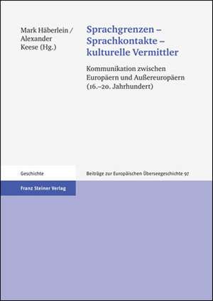 Sprachgrenzen - Sprachkontakte - kulturelle Vermittler de Mark Häberlein