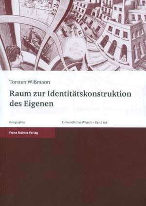 Raum zur Identitätskonstruktion des Eigenen de Torsten Wißmann