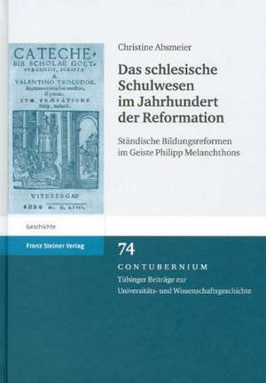 Das schlesische Schulwesen im Jahrhundert der Reformation de Christine Absmeier