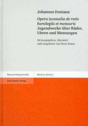 Johannes Fontana: "Opera iuvenalia de rotis horologiis et mensuris" / Jugendwerke über Räder, Uhren und Messungen de Johannes Fontana