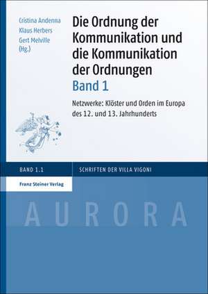 Die Ordnung der Kommunikation und die Kommunikation der Ordnungen. Bd. 1 de Cristina Andenna