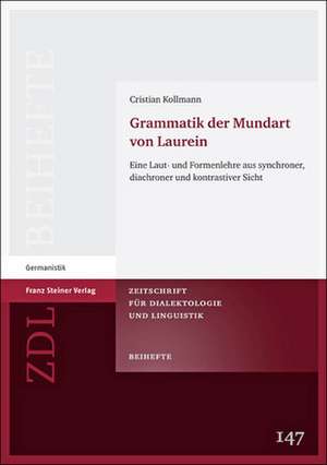 Grammatik Der Mundart Von Laurein: Eine Laut- Und Formenlehre Aus Synchroner, Diachroner Und Kontrastiver Sicht de Cristian Kollmann