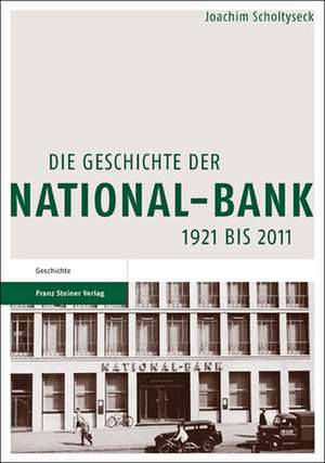 Die Geschichte der National-Bank 1921 bis 2011 de Joachim Scholtyseck