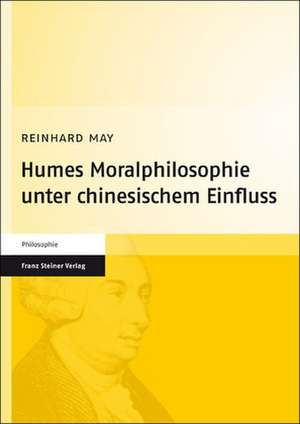 Humes Moralphilosophie unter chinesischem Einfluss de Reinhard May