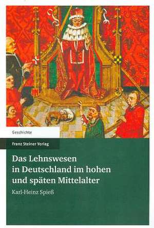 Das Lehnswesen In Deutschland Im Hohen Und Spaten Mittelalter: Sprachatlasvergleich, Spontansprache Und Dialektometrische Stu de Karl-Heinz Spieß