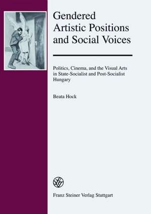 Gendered Artistic Positions and Social Voices de Beata Hock