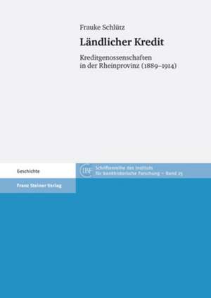 Landlicher Kredit: Eine Untersuchung Der Kreditpolitik Anhand Ausgewahlter Regionen de Frauke Schlütz