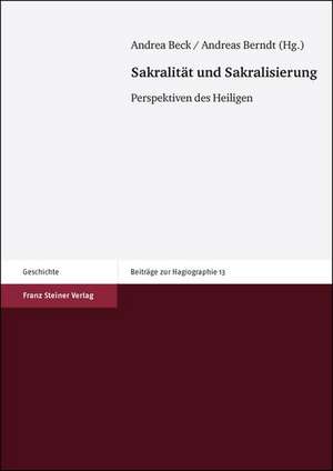 Sakralitat Und Sakralisierung: Perspektiven Des Heiligen de Andrea Beck