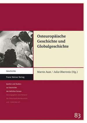 Osteuropaische Geschichte Und Globalgeschichte: Der Westdeutsche Wertpapiermarkt Zwischen Staat Und Wirtschaft 1945 1957 de Martin Aust