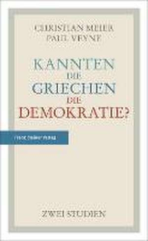 Kannten Die Griechen Die Demokratie?: Zwei Studien de Christian Meier