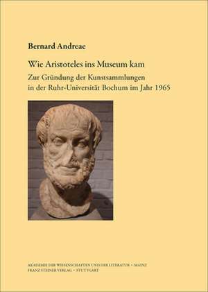 Wie Aristoteles ins Museum kam de Bernard Andreae