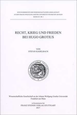 Recht, Krieg und Frieden bei Hugo Grotius de Stefan Kadelbach