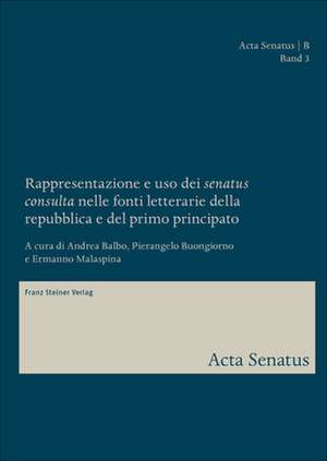 Rappresentazione e uso dei "senatus consulta" nelle fonti letterarie della repubblica e del primo principato de Andrea Balbo