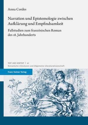 Narration und Epistemologie zwischen Aufklärung und Empfindsamkeit de Anna Cordes