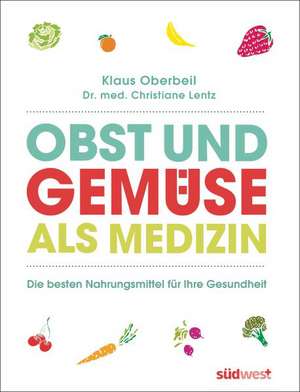 Obst und Gemüse als Medizin de Klaus Oberbeil