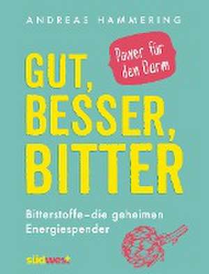 Gut, besser, bitter de Andreas Hammering