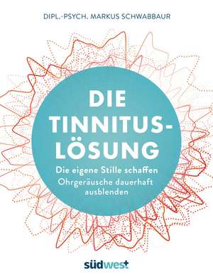 Die Tinnitus-Lösung de Markus Schwabbaur