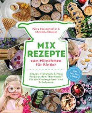 Mix-Rezepte zum Mitnehmen für Kinder de Petra Reschenhofer