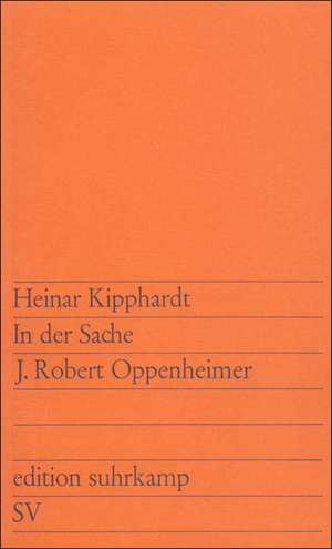 In der Sache J. Robert Oppenheimer de Heinar Kipphardt