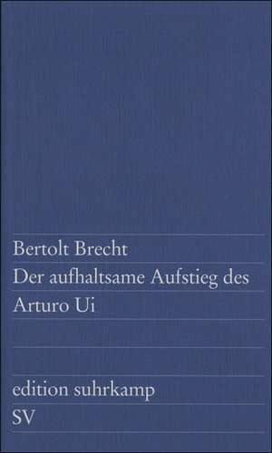 Der aufhaltsame Aufstieg des Arturo Ui de Bertolt Brecht